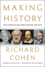 Making History: The Storytellers Who Shaped the Past By Richard Cohen Cover Image