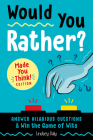 Would You Rather? Made You Think! Edition: Answer Hilarious Questions and Win the Game of Wits By Lindsey Daly Cover Image