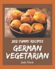 202 Yummy German Vegetarian Recipes: Yummy German Vegetarian Cookbook - All The Best Recipes You Need are Here! By Judy Davis Cover Image