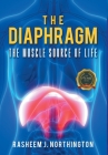 The Diaphragm: The Muscle Source of Life By Rasheem J. Northington Cover Image