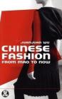 Chinese Fashion: From Mao to Now (Dress) By Juanjuan Wu, Joanne B. Eicher (Editor) Cover Image