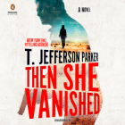 Then She Vanished (A Roland Ford Novel #4) By T. Jefferson Parker, Will Damron (Read by) Cover Image