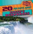20 Fun Facts about Earth's Resources (Fun Fact File: Earth Science) By Sarah Machajewski Cover Image