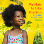 My Hair Is Like the Sun By St. Clair Detrick-Jules, Tabitha Brown (Illustrator) Cover Image