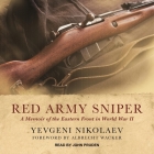 Red Army Sniper: A Memoir of the Eastern Front in World War II (Greenhill Sniper Library) By Yevgeni Nikolaev, Albrecht Wacker (Foreword by), Albrecht Wacker (Contribution by) Cover Image