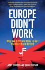 Europe Didn't Work: Why We Left and How to Get the Best from Brexit By Larry Elliott, Dan Atkinson Cover Image