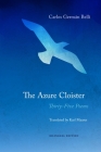 The Azure Cloister: Thirty-Five Poems By Carlos Germán Belli, Karl Maurer (Translated by), Christopher Maurer (Editor) Cover Image