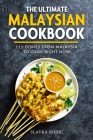 The Ultimate Malaysian Cookbook: 111 Dishes From Malaysia To Cook Right Now Cover Image