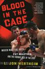 Blood In The Cage: Mixed Martial Arts, Pat Miletich, and the Furious Rise of the UFC By L. Jon Wertheim Cover Image