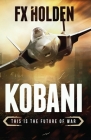 Kobani: This is the Future of War By Fx Holden Cover Image