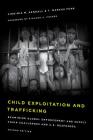 Child Exploitation and Trafficking: Examining Global Enforcement and Supply Chain Challenges and U.S. Responses By Virginia M. Kendall, T. Markus Funk, Richard a. Posner (Foreword by) Cover Image