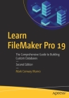 Learn FileMaker Pro 19: The Comprehensive Guide to Building Custom Databases By Mark Conway Munro Cover Image