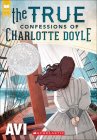 The True Confessions of Charlotte Doyle By Avi Cover Image