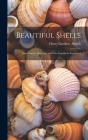 Beautiful Shells: Their Nature, Structure and Uses Familiarly Explained By Henry Gardiner Adams Cover Image