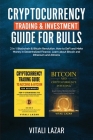 Cryptocurrency Trading & Investment Guide for Bulls: 2 in 1 Blockchain & Bitcoin Revolution. How to DeFi and Make Money in Decentralized Finance. Lear By Vitali Lazar Cover Image