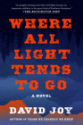 Where All Light Tends to Go By David Joy Cover Image