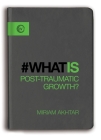 What is Post-Traumatic Growth? By Miriam Akhtar Cover Image