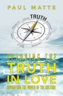 Speaking the Truth in Love: Navigating the Waves of the Culture By Paul Matte Cover Image