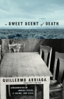 A Sweet Scent of Death By Guillermo Arriaga, Alan Page (Translated by) Cover Image