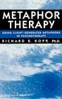Metaphor Therapy: Using Client Generated Metaphors in Psychotherapy Cover Image