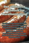 Das ultimative Kochbuch zur Wurstherstellung By Maximilian Hoffmann Cover Image