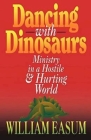 Dancing with Dinosaurs: Ministry in a Hostile & Hurting World By Bill Easum Cover Image