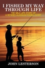 I Fished My Way Through Life By John Lesterson Cover Image