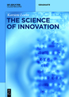 The Science of Innovation: A Comprehensive Approach for Innovation Management (de Gruyter Textbook) By Karsten Löhr Cover Image