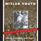 Hitler Youth: Growing Up in Hitler's Shadow (Scholastic Focus): Growing Up in Hitler's Shadow By Susan Campbell Bartoletti Cover Image