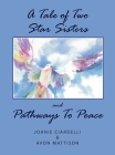 A Tale of Two Star Sisters and Pathways To Peace By &. Joanie Ciardelli Avon Mattison Cover Image