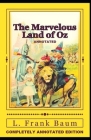 The Marvelous Land of Oz: (Completely Annotated Edition) Cover Image