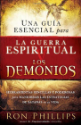 Una Guia Esencial Para La Guerra Espiritual Y Los Demonios: Herramientas Sencillas Y Poderosas Para Maniobrar Las Estrategias de Satanás En Tu Vida By Ron Phillips Dmin Cover Image