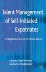 Talent Management of Self-Initiated Expatriates: A Neglected Source of Global Talent By V. Vaiman (Editor), A. Haslberger (Editor) Cover Image
