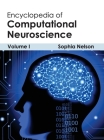 Encyclopedia of Computational Neuroscience: Volume I By Sophia Nelson (Editor) Cover Image
