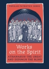 Works on the Spirit (Popular Patristics) By Athanasius the Great, Didymus the Blind, Mark Delcogliano (Translator) Cover Image