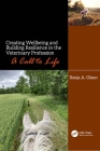Creating Wellbeing and Building Resilience in the Veterinary Profession: A Call to Life By Sonja A. Olson Cover Image