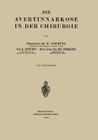 Die Avertinnarkose in Der Chirurgie By Wilhelm Anschütz, K. Specht, Fritz Tiemann Cover Image
