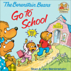 The Berenstain Bears Go to School (Berenstain Bears First Time Books) By Stan Berenstain, Jan Berenstain Cover Image