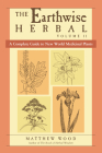 The Earthwise Herbal, Volume II: A Complete Guide to New World Medicinal Plants By Matthew Wood Cover Image