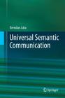 Universal Semantic Communication By Brendan Juba Cover Image