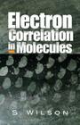 Electron Correlation in Molecules By S. Wilson Cover Image