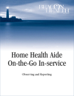 Home Health Aide On-The-Go In-Service: Observing and Reporting By Laura More Cover Image