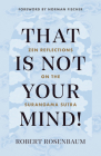 That Is Not Your Mind!: Zen Reflections on the Surangama Sutra Cover Image