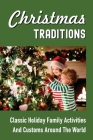 Christmas Traditions: Classic Holiday Family Activities And Customs Around The World: Unusual Christmas Card Designs By Neda Wergin Cover Image