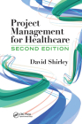 Project Management for Healthcare (ESI International Project Management) By David Shirley Cover Image