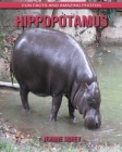 Hippopotamus: Fun Facts and Amazing Photos By Jeanne Sorey Cover Image