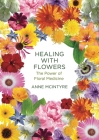 Healing with Flowers: The Power of Floral Medicine Cover Image