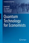 Quantum Technology for Economists (Contributions to Economics) Cover Image