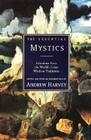 The Essential Mystics: Selections From The World's Great Wisdom Traditions By Andrew Harvey Cover Image
