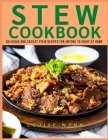 Stew Cookbook: Delicious and Easiest Stew Recipes for Anyone to Enjoy at Home By Louise Wynn Cover Image